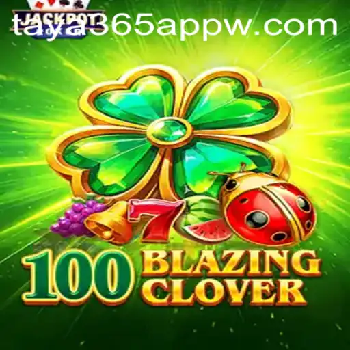 Discovering the Thrills of 100BlazingClover on the Taya365 App