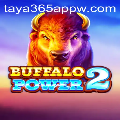 Buffalo Power 2: A Comprehensive Guide on Taya365 App