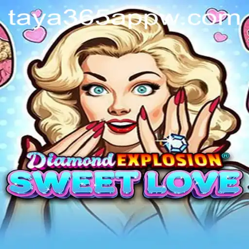 Discover the Thrills of DiamondExplosionSweetLove: A Joyful Journey in the taya365 App