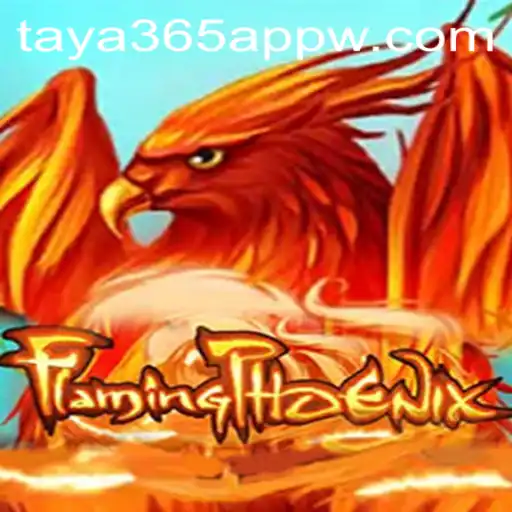 FlamingPhoenix: An Exciting Adventure Awaits on the taya365 App