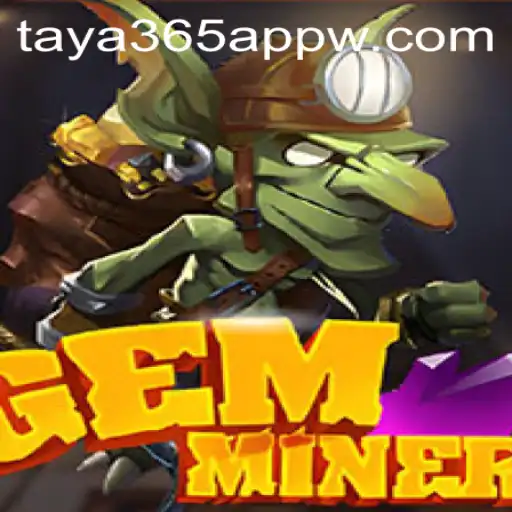 Discover the Thrills of GemMiner on Taya365 App