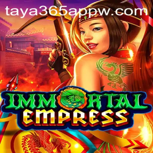 Discover the Epic World of ImmortalEmpress on Taya365 App