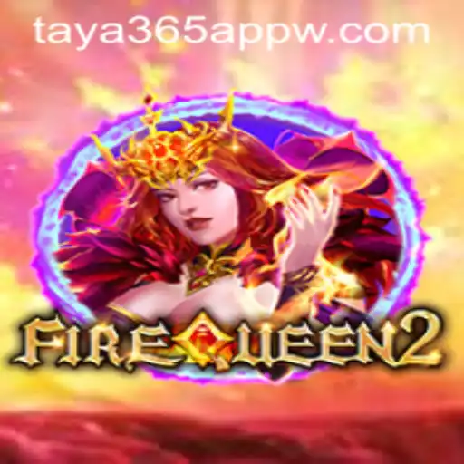Explore the Magical World of FireQueen2 via the Taya365 App