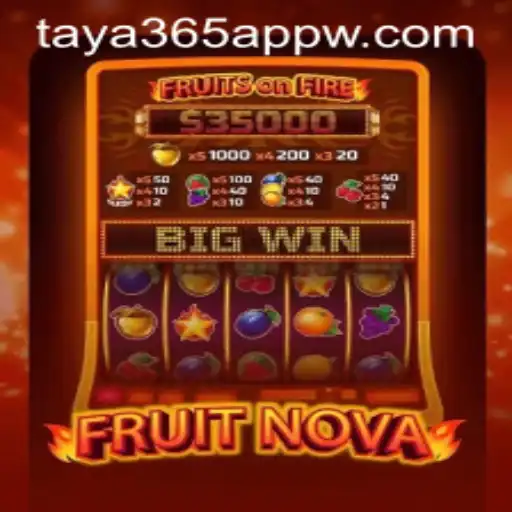 FruitNova: A Thrilling Gaming Experience with Taya365