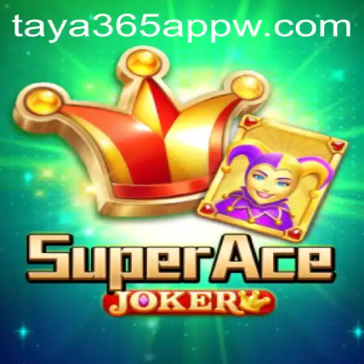Master the Thrilling World of SuperAceJoker on the Taya365 App