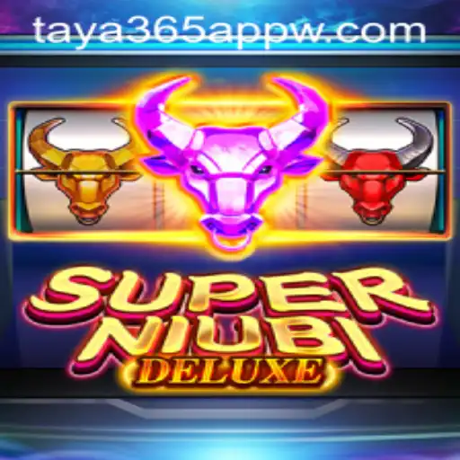 SuperNiubiDeluxe: An Exciting Gaming Experience with Taya365 App